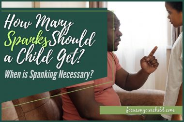 How Many Spanks Should a Child Get When is Spanking Necessary