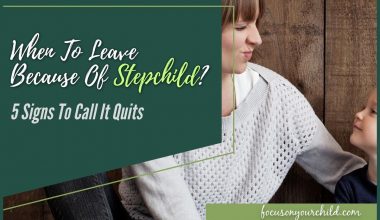 When to Leave Because of Step Child - 5 Signs to Call It Quits