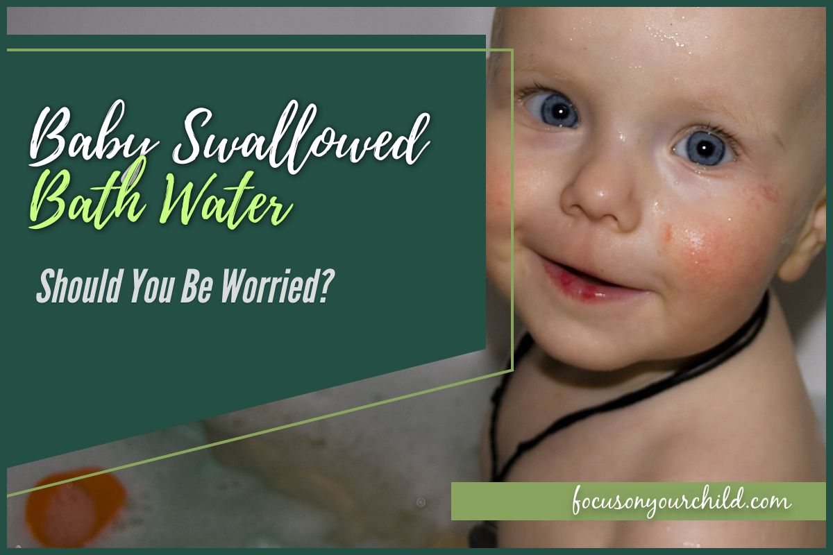 Baby Swallowed Bath Water Should You Be Worried 