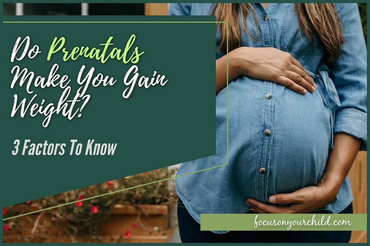 do-prenatals-make-you-gain-weight-3-factors-to-know