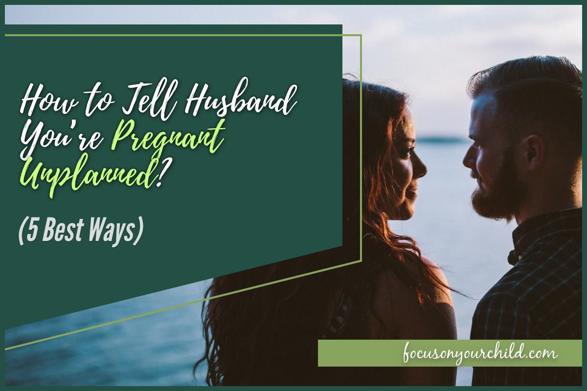 5 Ways To Tell Your Husband About An Unplanned Pregnancy