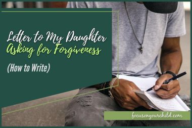 Letter to My Daughter Asking for Forgiveness (How to Write)