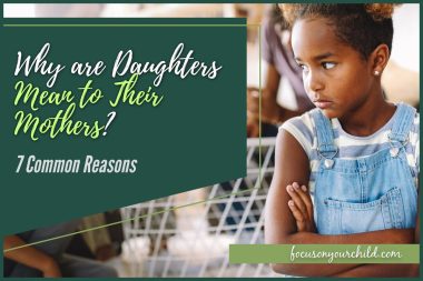 Why are Daughters Mean to Their Mothers 7 Common Reasons