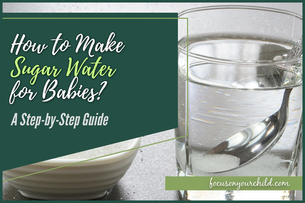 How To Make Sugar Water For Babies A Step By Step Guide 